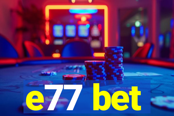 e77 bet